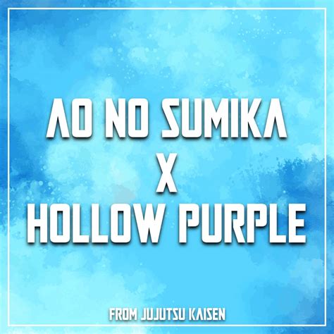 Ao No Sumika X Hollow Purple From Jujutsu Kaisen Epic Version Hot Sex Picture