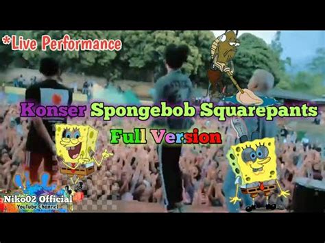 Viral...Konser Spongebob Squarepants Full Version//Live Performance - YouTube