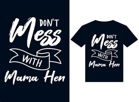 Premium Vector Dont Mess With Mama Hen Illustrations For Print Ready