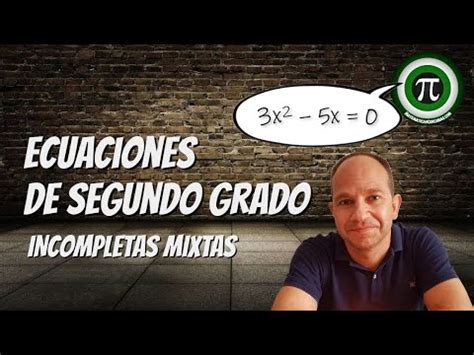 ECUACIONES DE SEGUNDO GRADO INCOMPLETAS MIXTAS Recurso Educativo