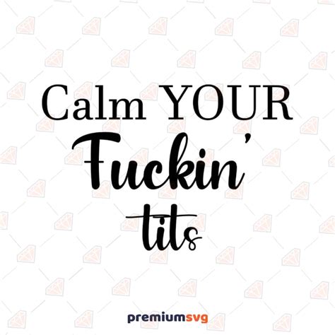 Calm Your Fuckin Tits SVG Adult SVG Cut File PremiumSVG