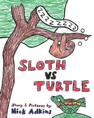 Sloth VS Turtle By Nick Adkins Goodreads