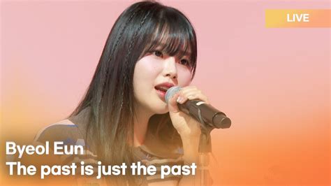 Byeoleun The Past Is Just The Past K Pop Live Session