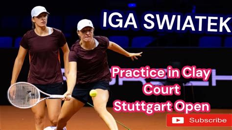 IGA SWIATEK PRACTICE IN CLAY COURT AT STUTTGART OPEN YouTube