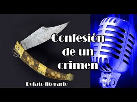 Confesi N De Un Crimen Relato Literario Youtube