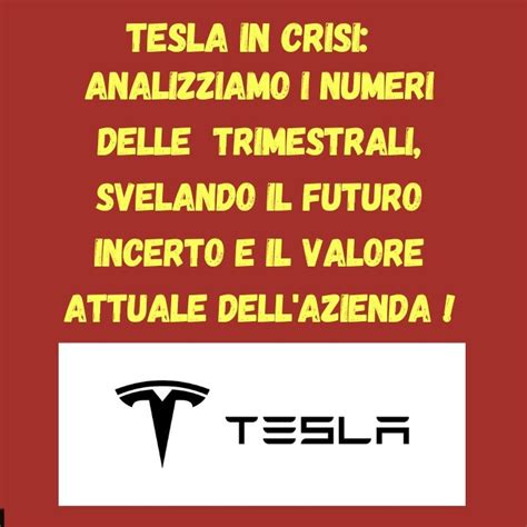 Tesla In Crisi Analizziamo I Numeri Delle Trimestrali Svelando Il