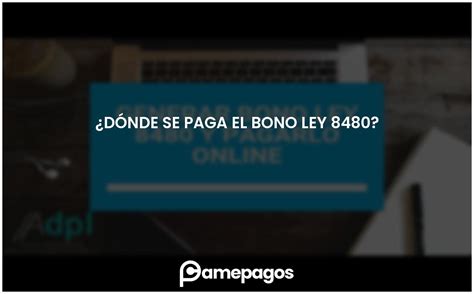 Dónde se paga el bono ley 8480 Actualizado 2025