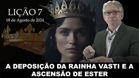 Li O A Deposi O Da Rainha Vasti E A Ascens O De Ester Pr Elso