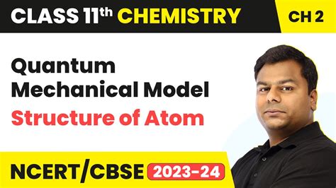 Quantum Mechanical Model Structure Of Atom Class 11 Chemistry