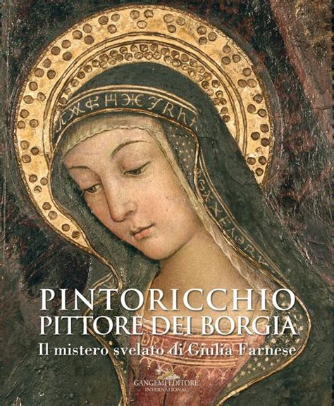 Pintoricchio Pittore Dei Borgia Il Mistero Svelato Di Giulia Farnese