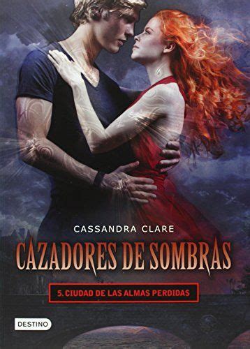 Cazadores De Sombras 5 Ciudad De Las Almas Perdidas Cazadores De