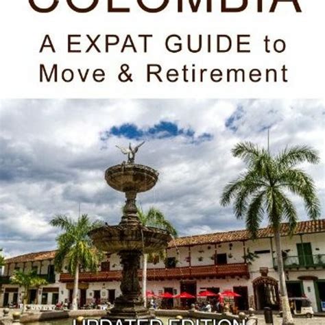 Stream O8wmx Colombia A Expat Guide To Move And Retirement By Russell Freeman 9a3v By