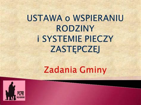 PPT USTAWA O WSPIERANIU RODZINY I SYSTEMIE PIECZY ZASTEPCZEJ Zadania