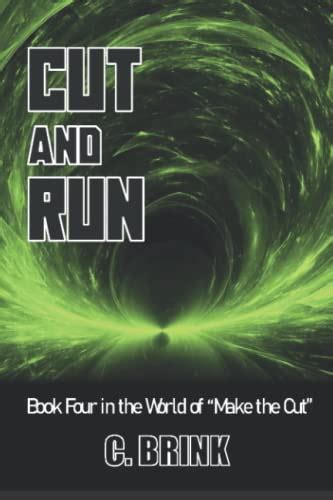Cut And Run Book Four In The World Of Make The Cut By Chad Brink