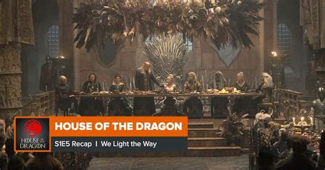 House Of The Dragon Season 1 Episode 5 Recap ‘we Light The Way