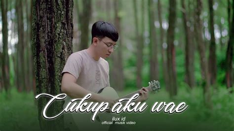 Ilux Id Cukup Aku Wae Official Video Youtube Music