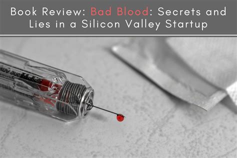 Book Review Bad Blood Secrets And Lies In A Silicon Valley Startup