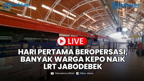 Live Hari Pertama Beroperasi Banyak Warga Kepo Untuk Menjajal Lrt