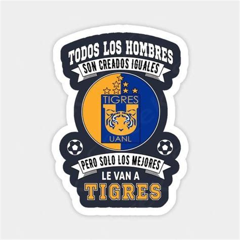 Tigres De La Uanl Los Mejores Le Van A Tigres Futbol Mexicano Magnet In