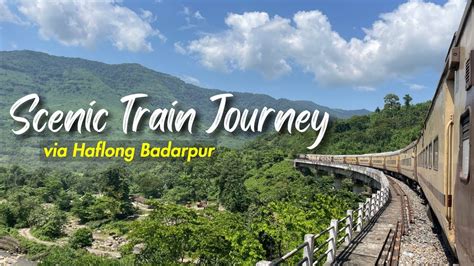 Train Journey Through HEAVEN Of NORTH EAST HAFLONG Guwahati To