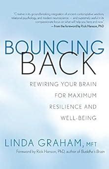 Bouncing Back Rewiring Your Brain For By Graham Linda