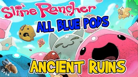 Slime Rancher All Blue Treasure Pods Ancient Ruins YouTube