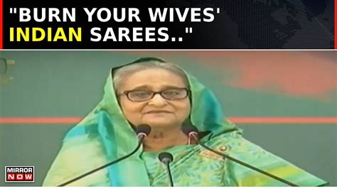 Bangladesh Pm Sheikh Hasina Slams Anti Indian Products Campaign Saree