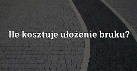 Ile Kosztuje Po O Enie Polbruku Kostki Brukowej