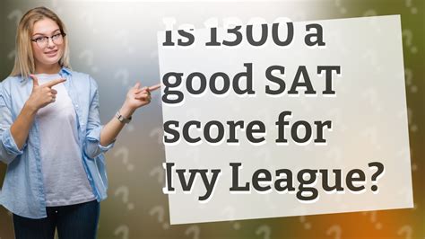 Is 1300 A Good Sat Score For Ivy League Youtube