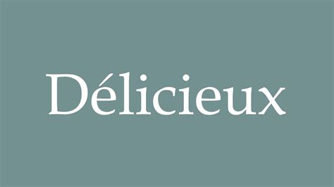 How to Pronounce Délicieux Correctly in French YouTube