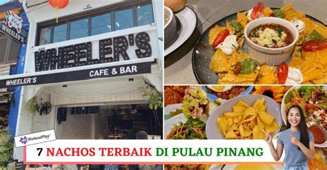 Nachos Terbaik Di Pulau Pinang Enak Dan Lazat