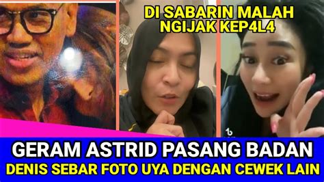 Tak Tahan ASTRID Pasang Badan DENISE Sebarkan Foto UYA KUYA Sama Cewek