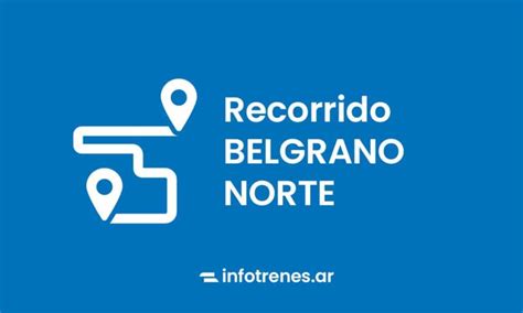 Recorrido Y Estaciones Tren Belgrano Norte Infotrenes Ar