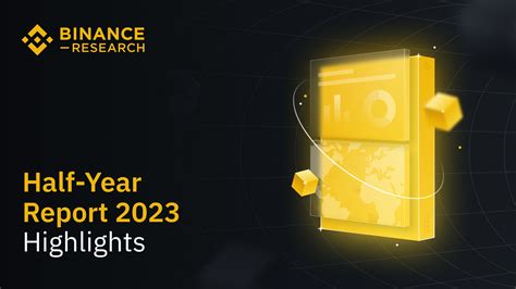 Binance Research Half Year Report Highlights H1 2023 Binance Blog