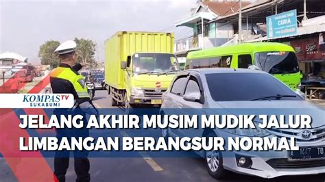 Jelang Akhir Musim Mudik Jalur Limbangan Berangsur Normal YouTube