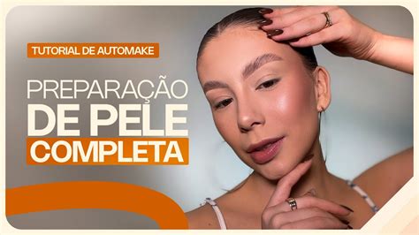Passo A Passo Preparação De Pele - PREPARAÇÃO DE PELE COMPLETA - TUTORIAL PASSO A PASSO | UMA NOVA ERA DO ...