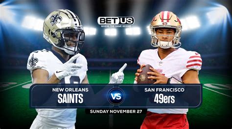 Saints vs 49ers Prediction, Live Stream, Odds & Picks Nov 27