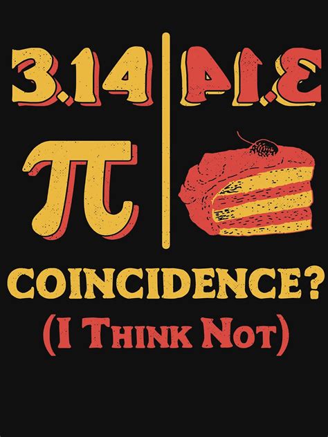 Pi Day Shirt Pi Is Pie Backwards Coincidence Shirt T Shirt By