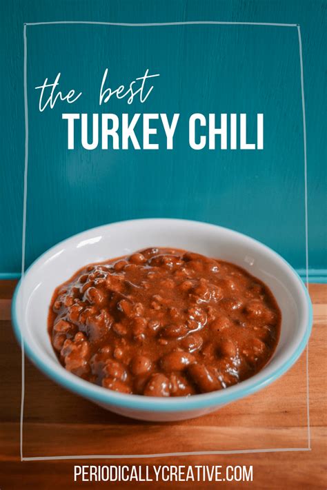 The Best Turkey Chili Recipe Dinner Periodically Creative