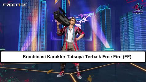 10 Kombinasi Karakter Tatsuya Terbaik Free Fire FF Esportsku