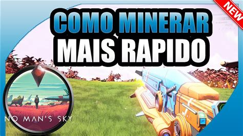 Como Minerar Mais Rapido No Mans Sky Tutorial Para Iniciantes