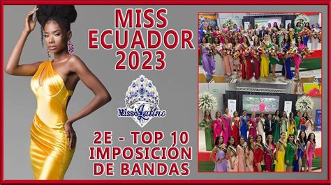 Miss Ecuador 2023 2E Top 10 Imposición de Bandas YouTube