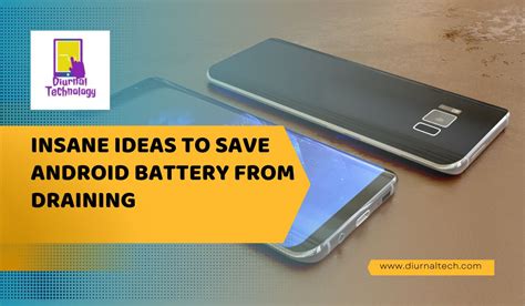 How To Save Phone Battery Android From Draining [easy Solutions You Didn T Ever Hear] Diurnal Tech