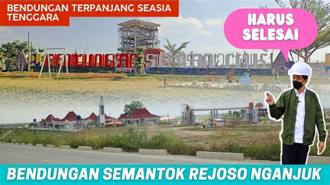 Proyek Besar Nganjuk Bendungan Semantok Terpanjang Seasia Tenggara