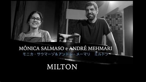 MILTON Mônica Salmaso e André Mehmari Participação especial Teco