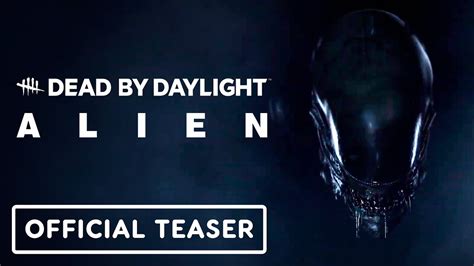 Dead By Daylight X Alien Official Teaser Trailer Youtube