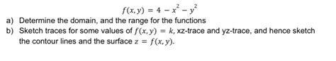 Solved Fxy4−x2−y2 A Determine The Domain And The Range