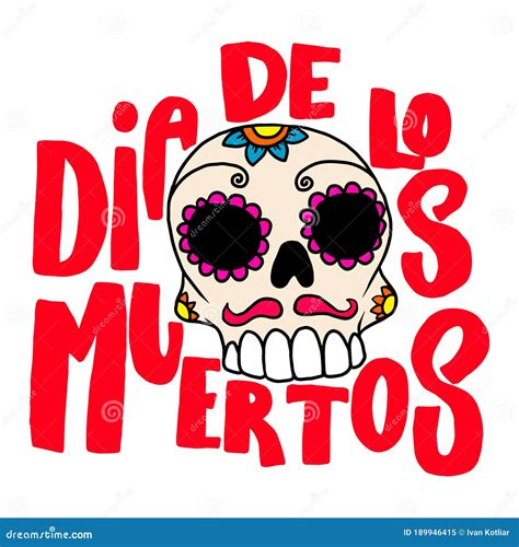 Dia De Los Muertos Day Of The Dead Lettering Phrase With Mexican Sugar