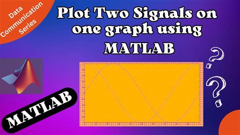 Plotting Two Signals On One Graph Using MATLAB MATLAB Tutorial For