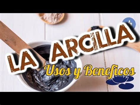 Descubre Los INCREIBLES Beneficios Del Uso De La Arcilla Para La Salud